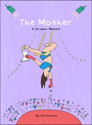 The Mother: A Graphic Memoir