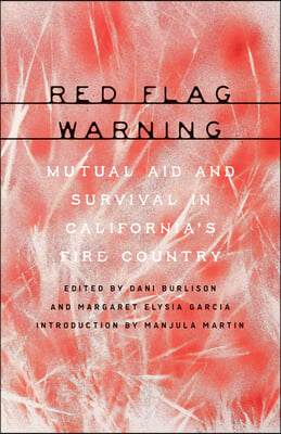 Red Flag Warning: Mutual Aid and Survival in California&#39;s Fire Country