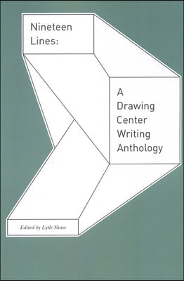 Nineteen Lines: A Drawing Center Writing Anthology