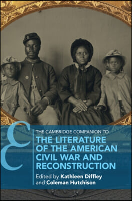The Cambridge Companion to the Literature of the American Civil War and Reconstruction