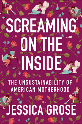 Screaming on the Inside: The Unsustainability of American Motherhood