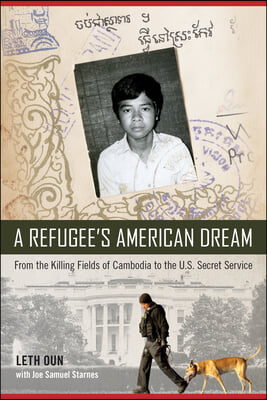 A Refugee's American Dream: From the Killing Fields of Cambodia to the U.S. Secret Service