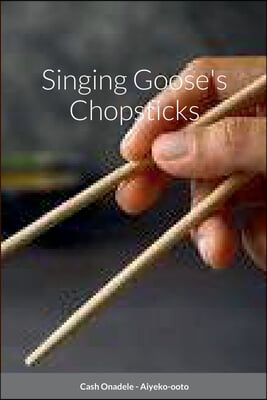 Singing Goose's Chopsticks