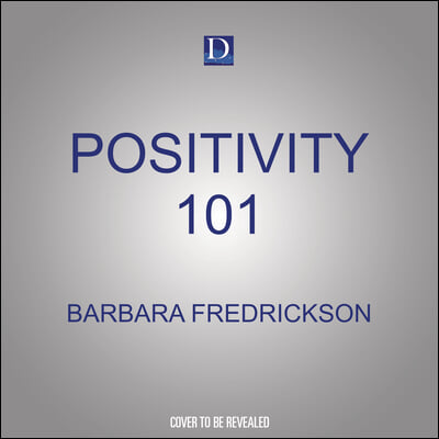 Positivity 101: 15 Science-Based Strategies for Cultivating Enjoyment, Gratitude, Serenity, and Awe