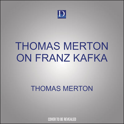 Thomas Merton on Franz Kafka