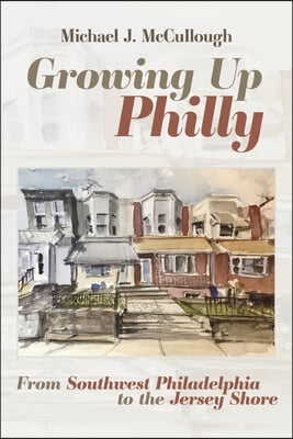 Growing Up Philly: From Southwest Philadelphia to the Jersey Shore