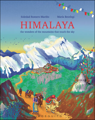 Himalaya: The Wonders of the Mountains That Touch the Sky