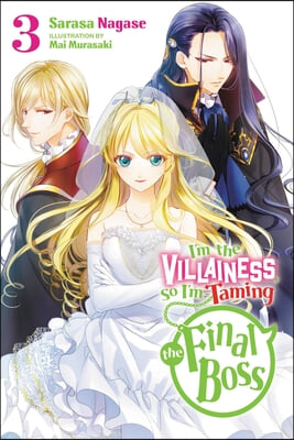 I&#39;m the Villainess, So I&#39;m Taming the Final Boss, Vol. 3 (Light Novel)