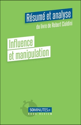 Influence et manipulation (Resume et analyse du livre de Robert Cialdini)