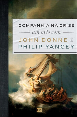 Companhia na crise: Um mes com John Donne e Philip Yancey