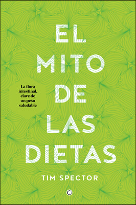 El Mito de Las Dietas: Lo Que Dice La Ciencia Sobre Lo Que Comemos