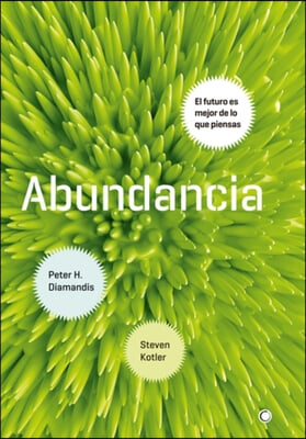 Abundancia: El Futuro Es Mejor de Lo Que Piensas