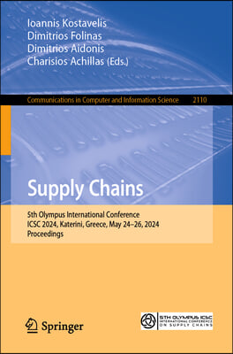 Supply Chains: 5th Olympus International Conference, Icsc 2024, Katerini, Greece, May 24-26, 2024, Proceedings