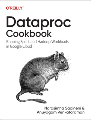 Dataproc Cookbook: Running Spark and Hadoop Workloads in Google Cloud