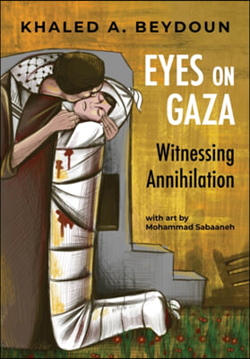 Eyes on Gaza: Witnessing Annihilation