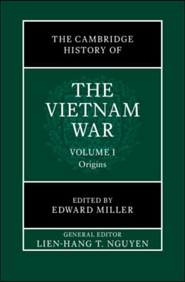 The Cambridge History of the Vietnam War: Volume 1, Origins