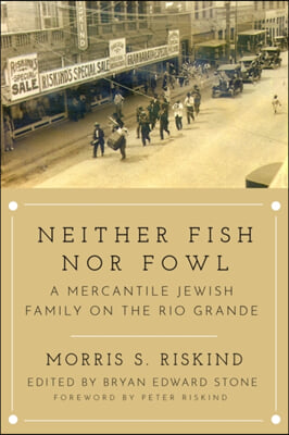 Neither Fish Nor Fowl: A Mercantile Jewish Family on the Rio Grande