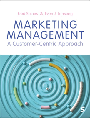 Marketing Management: A Customer-Centric Approach