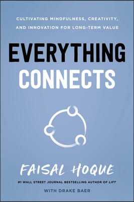 Everything Connects: Cultivating Mindfulness, Creativity, and Innovation for Long-Term Value (Second Edition)