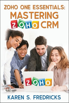 Zoho One Essentials: Mastering Zoho CRM