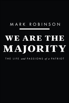 We Are the Majority: The Life and Passions of a Patriot