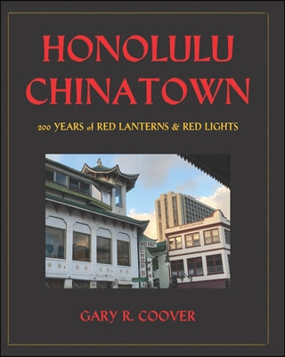 Honolulu Chinatown: 200 Years of Red Lanterns &amp; Red Lights