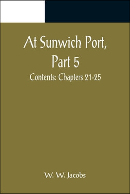 At Sunwich Port, Part 5.; Contents: Chapters 21-25