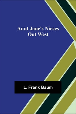 Aunt Jane&#39;s Nieces out West