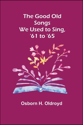 The Good Old Songs We Used to Sing, &#39;61 to &#39;65