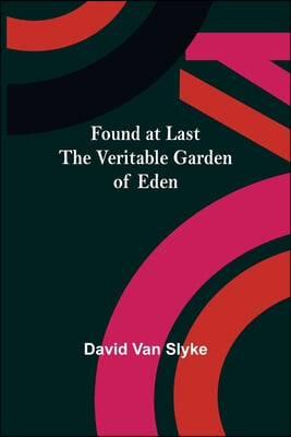 Found at Last: the Veritable Garden of Eden