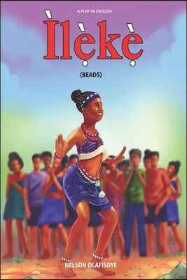 Ileke (Beads): A Play in English