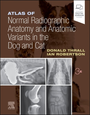 Atlas of Normal Radiographic Anatomy and Anatomic Variants in the Dog and Cat