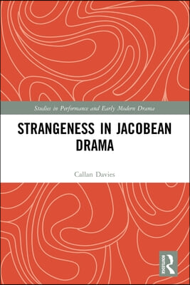 Strangeness in Jacobean Drama