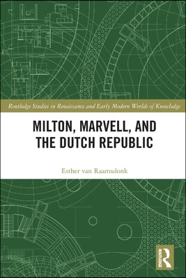 Milton, Marvell, and the Dutch Republic