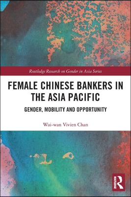 Female Chinese Bankers in the Asia Pacific