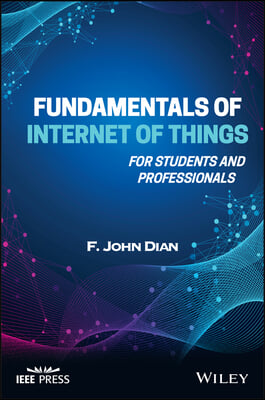 Fundamentals of Internet of Things: For Students and Professionals