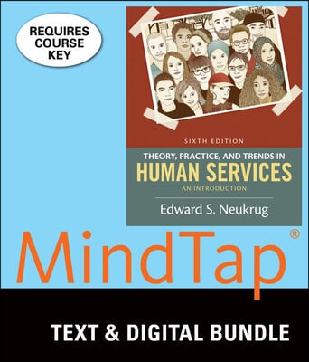 Theory, Practice, and Trends in Human Services + Mindtap Assessment/Counseling Access Code