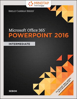 Shelly Cashman Microsoft Office 365 &amp; Powerpoint 2016 + Mindtap Computing, 1 Term - 6 Months Access Card for Sebok’s Shelly Cashman Microsoft Office 365 &amp; Powerpoint 2016