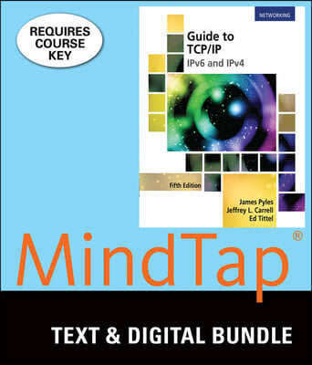 Guide to Tcp-ip Ipv6 and Ipv4 + Mindtap Networking, 1-term Access