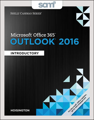 Shelly Cashman Microsoft Office 365 & Outlook 2016 + Sam 365 & 2016 Assessments, Trainings, and Projects With 2 Mindtap Reader Access Card