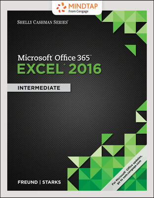 Shelly Cashman Microsoft Office 365 & Excel 2016 + Mindtap Computing, 1 Term - 6 Months Access Card for Freund/Starks/schmieder?s Shelly Cashman Microsoft Office 365 & Excel 2016