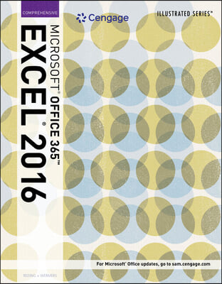 Illustrated Microsoft Office 365 &amp; Excel 2016 + Illustrated Microsoft Office 365 &amp; PowerPoint 2016 Introductory + Illustrated Microsoft Office 365 &amp; Word 2016 Comprehensive + SAM 365 &amp; 2016 Assessment