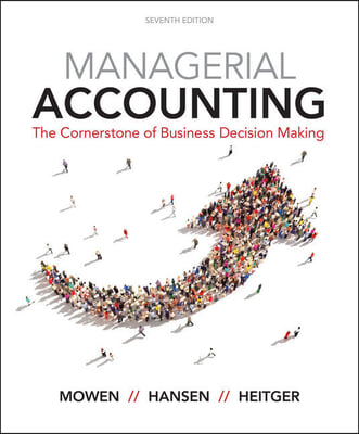 Bundle: Managerial Accounting: The Cornerstone of Business Decision Making, Loose-Leaf Version, 7th + Squarecap, 1 Term (6 Months) Printed Access Card