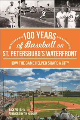 100 Years of Baseball on St. Petersburg&#39;s Waterfront: How the Game Helped Shape a City