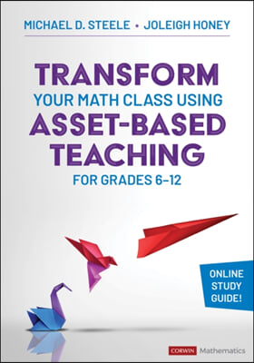 Transform Your Math Class Using Asset-Based Teaching for Grades 6-12