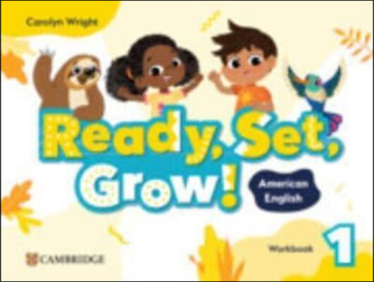 Ready, Set, Grow! Level 1 Workbook American English