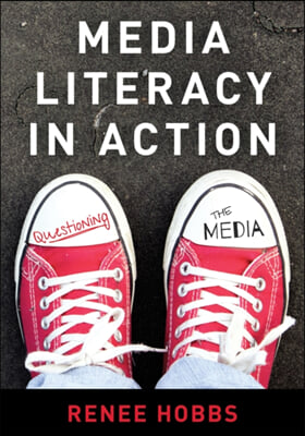 Media Literacy in Action: Questioning the Media