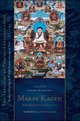 Marpa Kagyu, Part One: Methods of Liberation: Essential Teachings of the Eight Practice Lineages of Tib Et, Volume 7 (the Treasury of Preciou