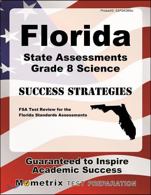Florida State Assessments Grade 8 Science Success Strategies Study Guide: FSA Test Review for the Florida Standards Assessments