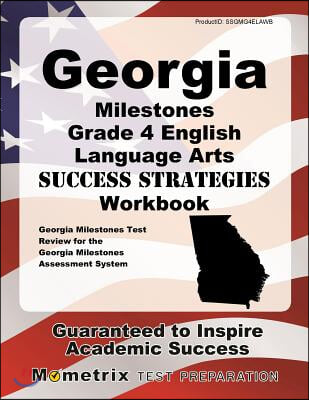 Georgia Milestones Grade 4 English Language Arts Success Strategies Workbook: Comprehensive Skill Building Practice for the Georgia Milestones Assessm
